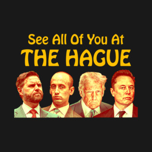 See All Of You At The Hague T-Shirt