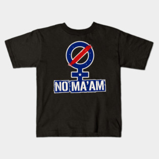 No Ma'am Kids T-Shirt