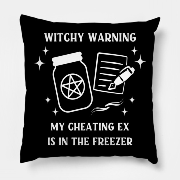 Witchy Warning Cheating Ex is in the Freezer Cheeky Witch® Pillow by Cheeky Witch