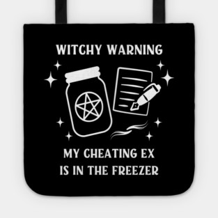 Witchy Warning Cheating Ex is in the Freezer Cheeky Witch® Tote