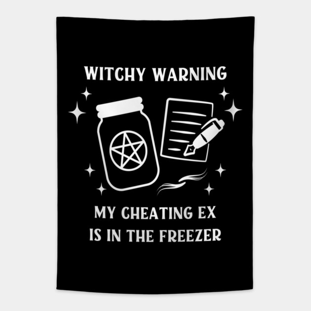 Witchy Warning Cheating Ex is in the Freezer Cheeky Witch® Tapestry by Cheeky Witch