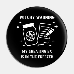 Witchy Warning Cheating Ex is in the Freezer Cheeky Witch® Pin