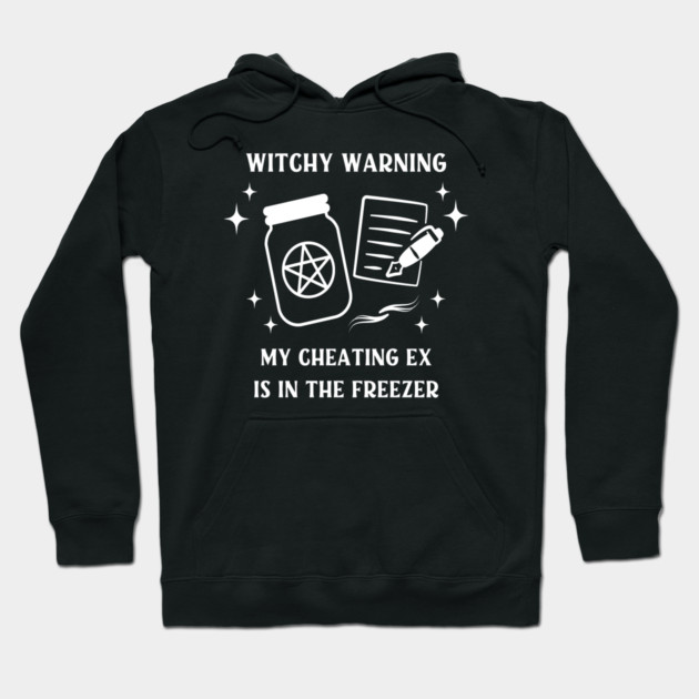 Witchy Warning Cheating Ex is in the Freezer Cheeky Witch® Hoodie by Cheeky Witch