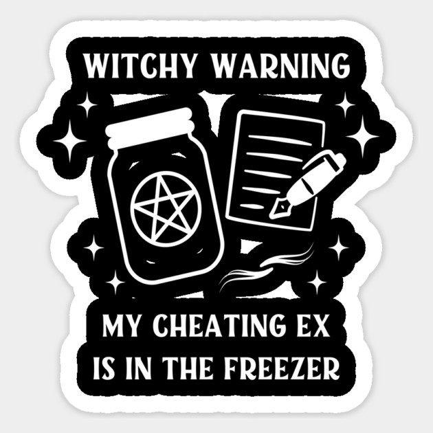Witchy Warning Cheating Ex is in the Freezer Cheeky Witch® Sticker by Cheeky Witch