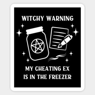 Witchy Warning Cheating Ex is in the Freezer Cheeky Witch® Magnet