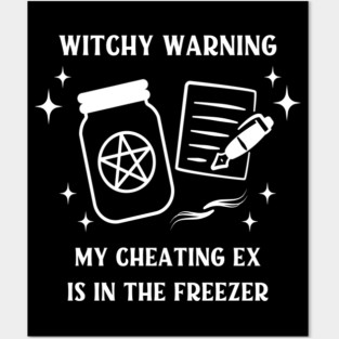 Witchy Warning Cheating Ex is in the Freezer Cheeky Witch® Posters and Art
