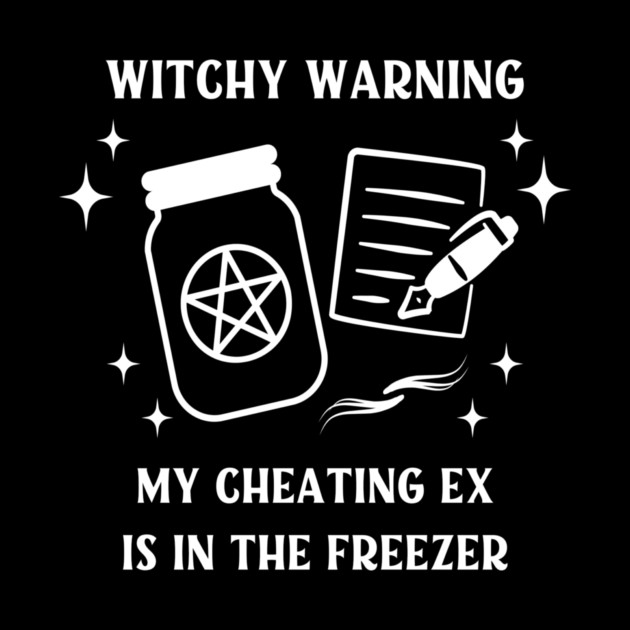 Witchy Warning Cheating Ex is in the Freezer Cheeky Witch® by Cheeky Witch