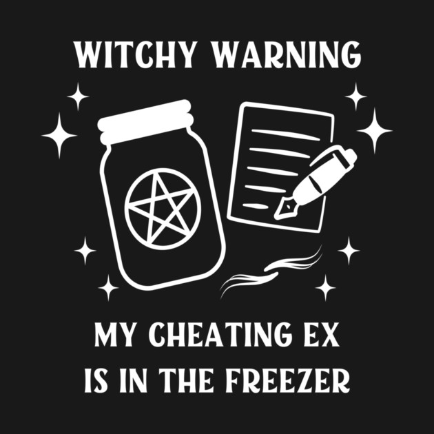 Witchy Warning Cheating Ex is in the Freezer Cheeky Witch® by Cheeky Witch
