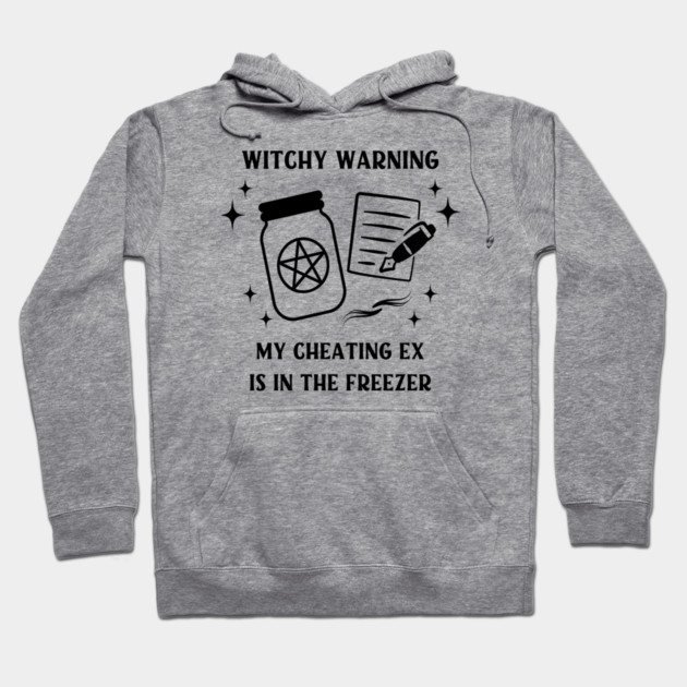 Witchy Warning Cheating Ex is in the Freezer Cheeky Witch® Hoodie by Cheeky Witch