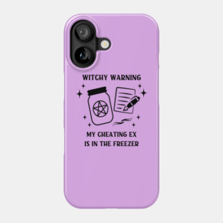 Witchy Warning Cheating Ex is in the Freezer Cheeky Witch® Phone Case