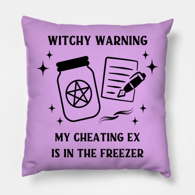 Witchy Warning Cheating Ex is in the Freezer Cheeky Witch® Pillow by Cheeky Witch