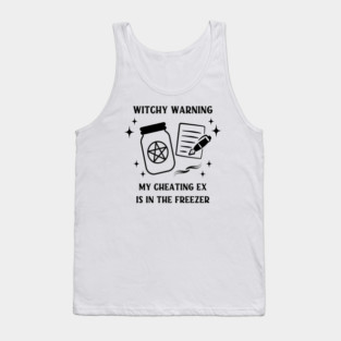 Witchy Warning Cheating Ex is in the Freezer Cheeky Witch® Tank Top