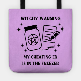 Witchy Warning Cheating Ex is in the Freezer Cheeky Witch® Tote
