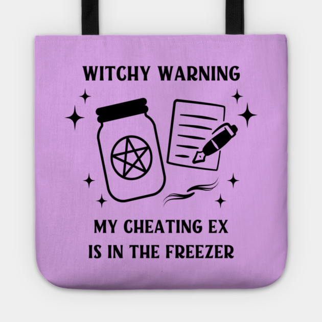 Witchy Warning Cheating Ex is in the Freezer Cheeky Witch® Tote by Cheeky Witch