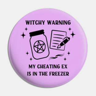 Witchy Warning Cheating Ex is in the Freezer Cheeky Witch® Pin