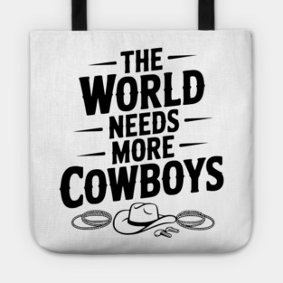 The World Needs More Cowboys Tote