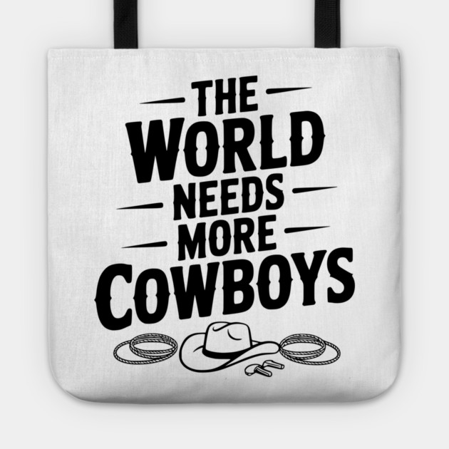 The World Needs More Cowboys Tote by Frank Ring