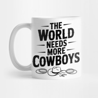 The World Needs More Cowboys Mug