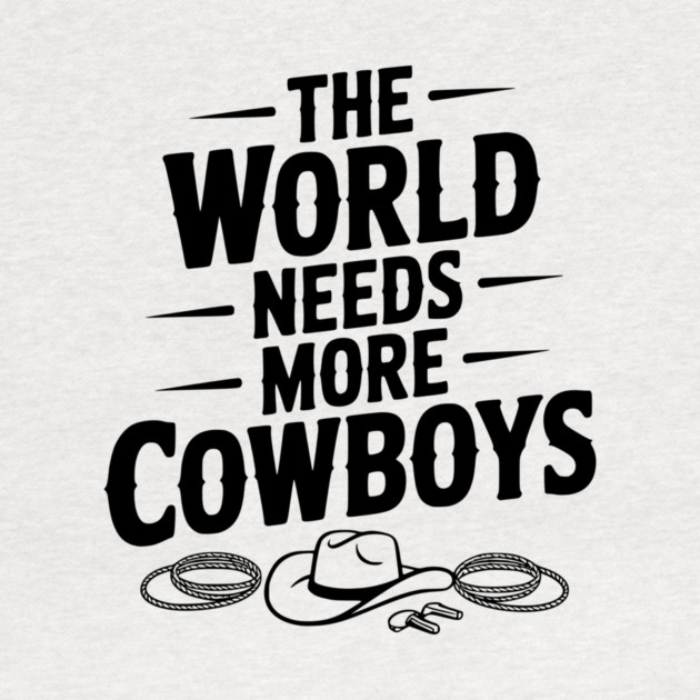 The World Needs More Cowboys by Frank Ring