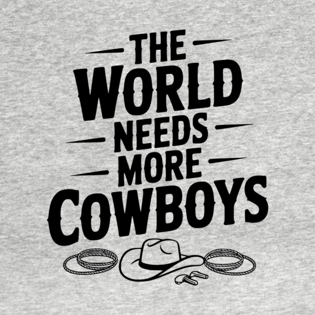 The World Needs More Cowboys by Frank Ring