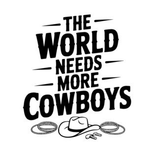 The World Needs More Cowboys T-Shirt