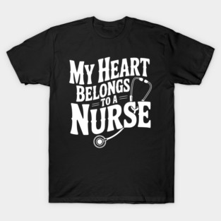 My Heart Belongs to a Nurse T-Shirt