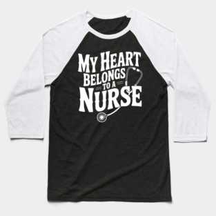 My Heart Belongs to a Nurse Baseball T-Shirt