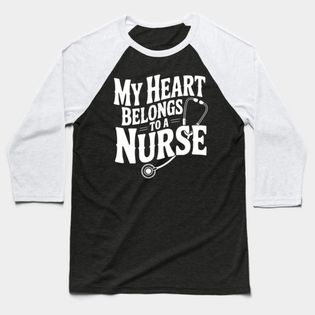 My Heart Belongs to a Nurse Baseball T-Shirt by Frank Ring