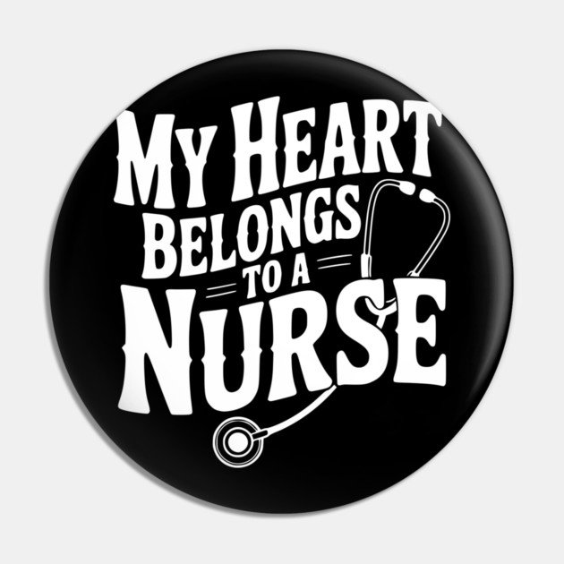 My Heart Belongs to a Nurse Pin by Frank Ring