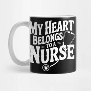 My Heart Belongs to a Nurse Mug