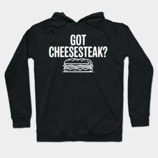 Got Cheesesteak? Hoodie