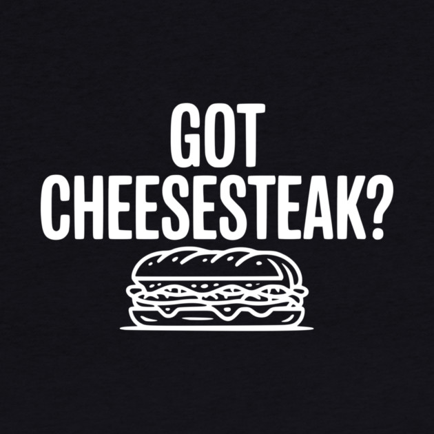 Got Cheesesteak? by Frank Ring