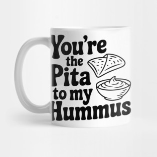 You're the Pita to my Hummus Mug