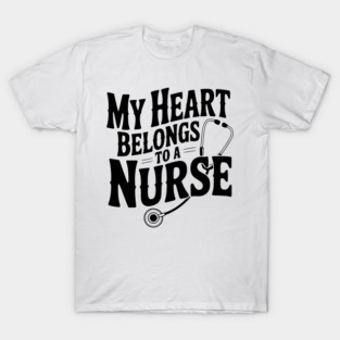 My Heart Belongs to a Nurse T-Shirt