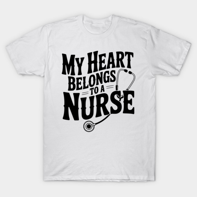 My Heart Belongs to a Nurse T-Shirt by Frank Ring