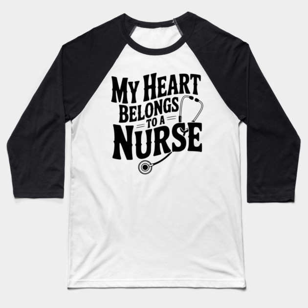 My Heart Belongs to a Nurse Baseball T-Shirt by Frank Ring