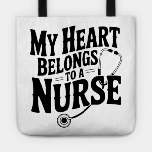My Heart Belongs to a Nurse Tote