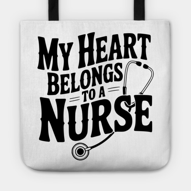 My Heart Belongs to a Nurse Tote by Frank Ring