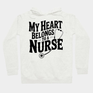 My Heart Belongs to a Nurse Hoodie