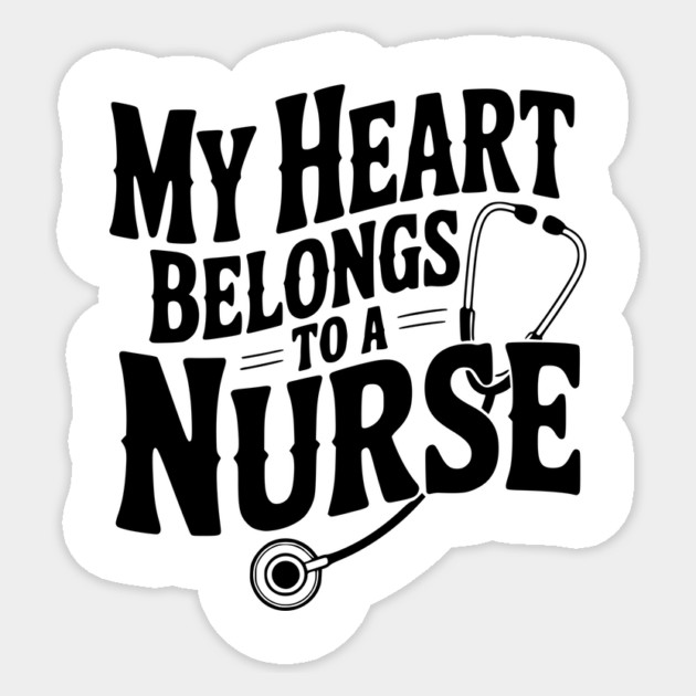 My Heart Belongs to a Nurse Sticker by Frank Ring