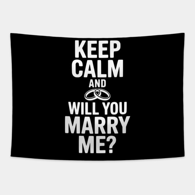 Keep Calm and Will You Marry Me? Tapestry by Frank Ring