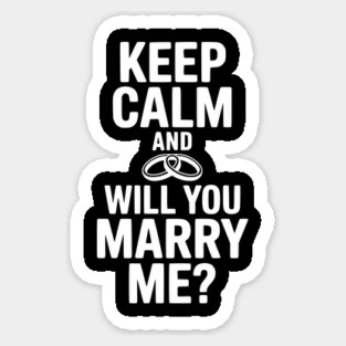 Keep Calm and Will You Marry Me? Magnet