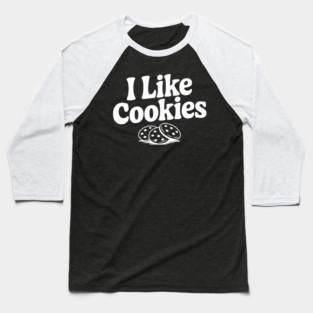 I Like Cookies Baseball T-Shirt