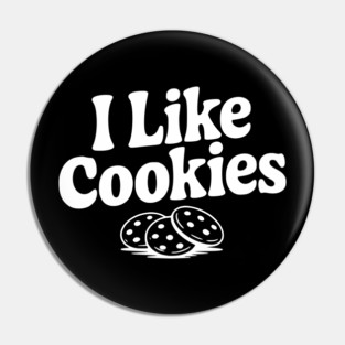 I Like Cookies Pin