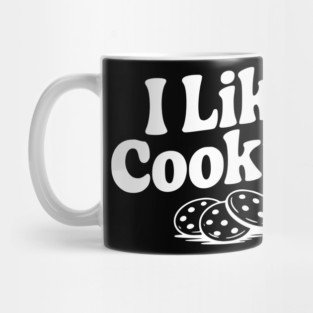 I Like Cookies Mug