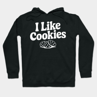 I Like Cookies Hoodie