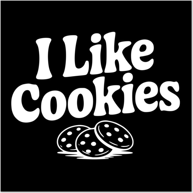 I Like Cookies Wall Art by Frank Ring