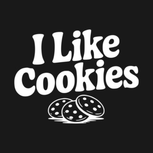 I Like Cookies T-Shirt