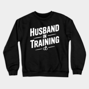Husband in Training Crewneck Sweatshirt