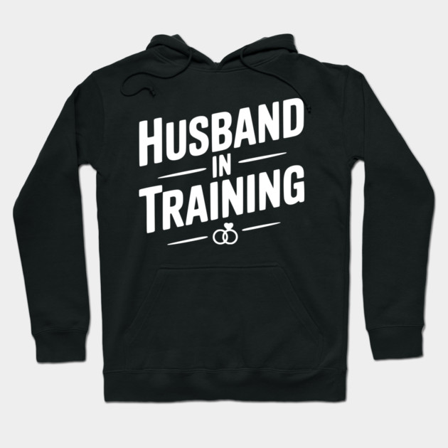 Husband in Training Hoodie by Frank Ring